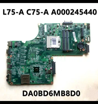 A000245440 DA0BD6MB8D0 de Înaltă Calitate, Placa de baza Pentru Toshiba Satellite L75-Un C75-Un Laptop Placa de baza SR17E DDR3 100%Testate Complet OK