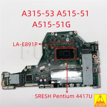 Laptop FOLOSIT placa de baza LA-E891P pentru ACER A315-53 A515-51 A515-51G CU 4417U pe Deplin testat 100% de lucru