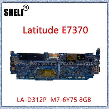 SHELI Pentru DELL Latitude E7370 Laptop Placa de baza Cu M7-6Y75 8GB NC-0T73T5 T73T5 LA-D312P Placa de baza